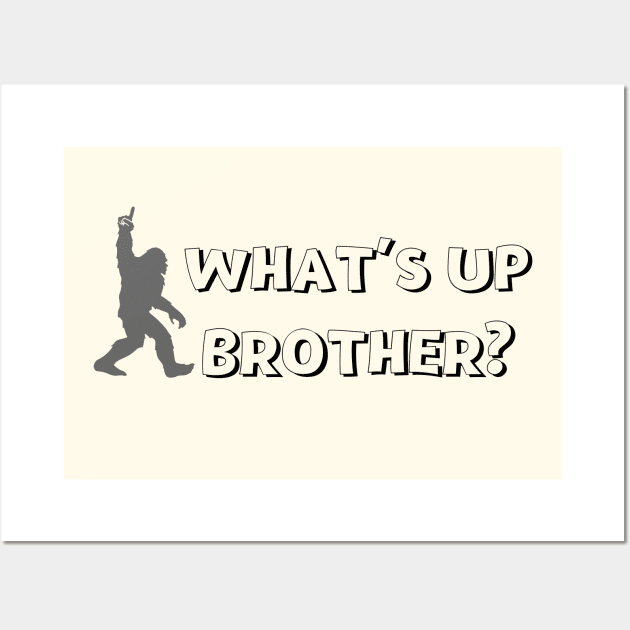 What's Up Brother Funny Bigfoot Comic Typography Wall Art by Motistry